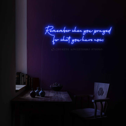 Remember when you prayed Neon Sign