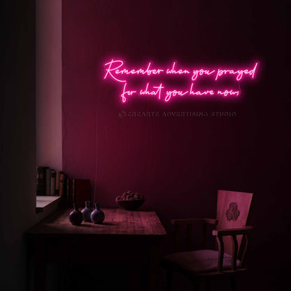 Remember when you prayed Neon Sign
