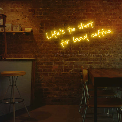 Life's Too Short for Bad Coffee Neon Sign